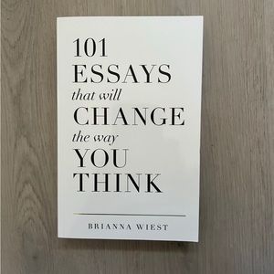 101 Essays that will Change the way You Think by Brianna Wiest